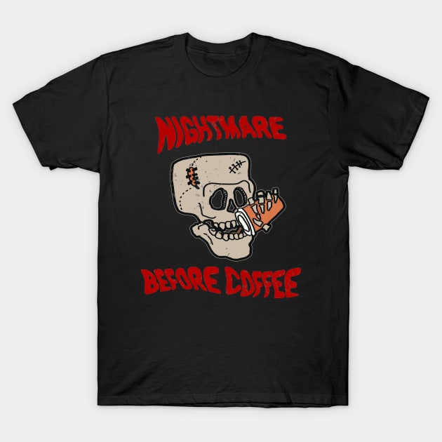 Nightmare Before Coffee, Skull Skeleton Drinking Coffee, Caffeine Addicts T-Shirt by SilverLake